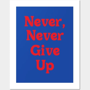 NEVER, NEVER GIVE UP // MOTIVATIONAL QUOTE Posters and Art